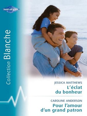 cover image of L'éclat du bonheur--Pour l'amour d'un grand patron (Harlequin Blanche)